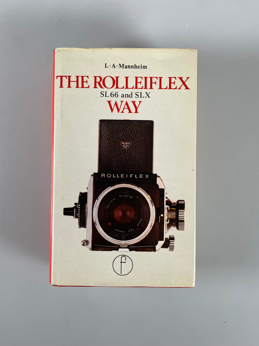 The Rolleiflex SL66 and SLX Way by L.A. Mannheim (First Edition)