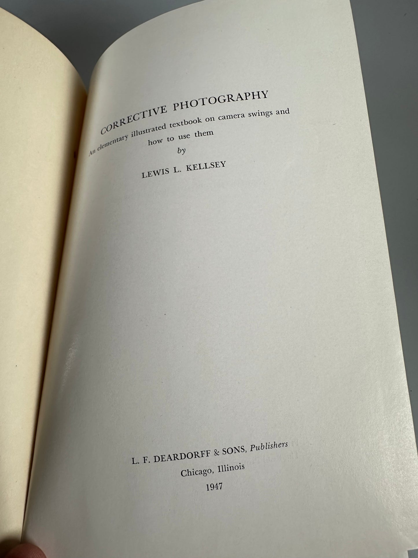 Corrective Photography Camera Swings and How to Use Them, Lewis L. Kellsey 1947